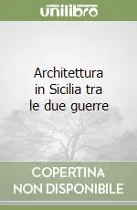 Must-Have Architettura in Sicilia tra le due guerre