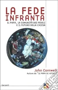Acquista Ora La fede infranta. Il papa, la comunità dei fedeli e il futuro della Chiesa