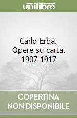 Carlo Erba. Opere su carta. 1907-1917 Ultima Occasione