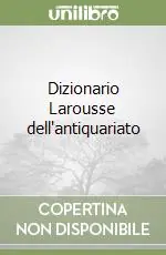 Quantità Limitata Dizionario Larousse dell‘antiquariato