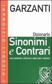 I piccoli dizionari Garzanti. Sinonimi e contrari Ultime Pezzi