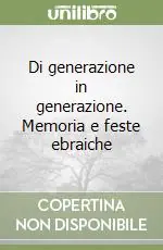 Ultime Pezzi Di generazione in generazione. Memoria e feste ebraiche