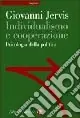 Individualismo e cooperazione. Psicologia della politica Scelto Dai Clienti
