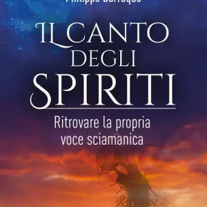 Ultime Pezzi Il canto degli spiriti. Ritrovare la propria voce sciamanica