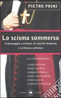 Lo scisma sommerso. Il messaggio cristiano, la società moderna e la Chiesa cattolica Offerta Limitata
