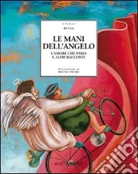 Prezzo Scontato Le mani dell‘angelo. L‘amore che passa e altri racconti