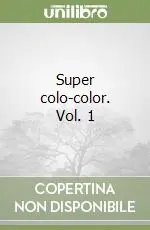 Super colo-color. Vol. 1 Offerta
