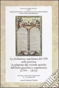 Offerta Limitata La rivoluzione napoletana del 1799 nelle province in relazione alle vicende storiche dell‘Italia giacobina e napoleonica (1799-1815)