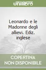 Spedizione Espresso Leonardo e le Madonne degli allievi. Ediz. inglese