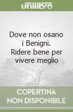 Esclusivo Dove non osano i Benigni. Ridere bene per vivere meglio