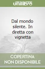Nuova Collezione Dal mondo silente. In diretta con vignetta
