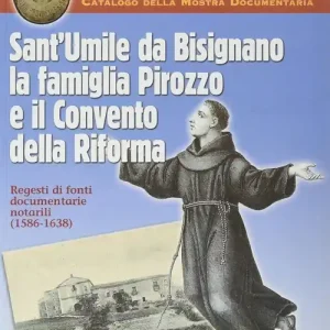 Sant‘Umile da Bisignano, la famiglia Pirozzo e il convento della riforma. Regesti di fonti documentarie notarili (1586-1638) Affare