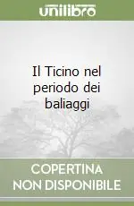 Economico Il Ticino nel periodo dei baliaggi