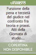 Funzione della pena e terzietà del giudice nel confronto fra teoria e prassi. Atti della Giornata di studio (Trento, 22 giugno 2000) Economico