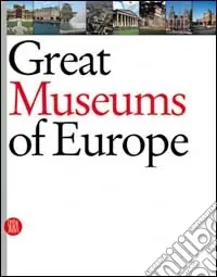 Great museums of Europe. Ediz. illustrata Offerta Speciale