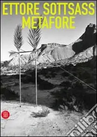 Ettore Sottsass. Metafore. Ediz. illustrata Scelto Dai Clienti