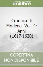 Nuovo Arrivo Cronaca di Modena. Vol. 4 Anni (1617-1620)