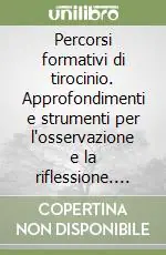 Prezzo Di Fabbrica Percorsi formativi di tirocinio. Approfondimenti e strumenti per l‘osservazione e la riflessione. 2° anno
