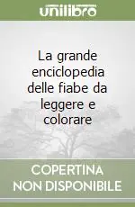 La grande enciclopedia delle fiabe da leggere e colorare Pagamento Sicuro