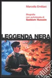 Super Prezzo Leggenda nera. Biografia non autorizzata di Saddam Hussein
