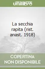 Nuovo Arrivo La secchia rapita (rist. anast. 1918)
