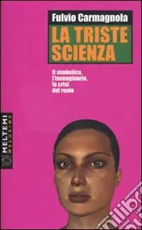 La triste scienza. Il simbolico, l‘immaginario, la crisi del reale Affare