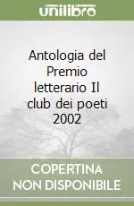 Antologia del Premio letterario Il club dei poeti 2002 Professionale