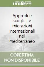 Approdi e scogli. Le migrazioni internazionali nel Mediterraneo Offerta