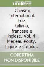 Chiasmi International. Ediz. italiana, francese e inglese. Vol. 4 Merleau Ponty. Figure e sfondi della carne Compra Adesso