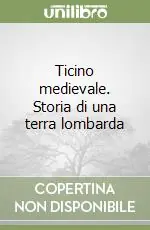 Offerta Ticino medievale. Storia di una terra lombarda
