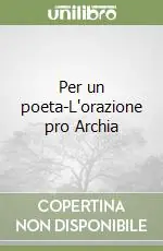 Prezzo Scontato Per un poeta-L‘orazione pro Archia
