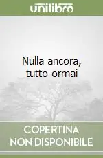 Nulla ancora, tutto ormai Ordina Subito