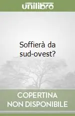 Non Perdere Soffierà da sud-ovest?
