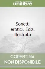 Sonetti erotici. Ediz. illustrata Super Prezzo