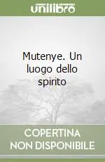 Mutenye. Un luogo dello spirito Quantità Limitata
