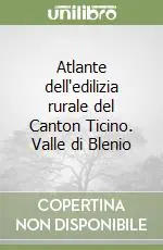 Vendita Finale Atlante dell‘edilizia rurale del Canton Ticino. Valle di Blenio