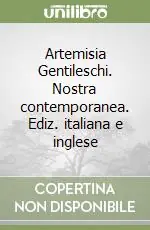 Must-Have Artemisia Gentileschi. Nostra contemporanea. Ediz. italiana e inglese