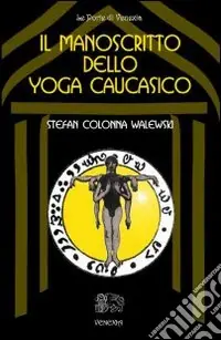 Il manoscritto dello yoga caucasico A Buon Prezzo
