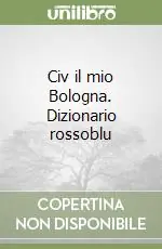 Civ il mio Bologna. Dizionario rossoblu Offerta Lampo