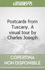 Postcards from Tuscany. A visual tour by Charles Joseph Offerta
