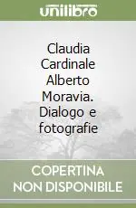 Spedito Oggi Claudia Cardinale Alberto Moravia. Dialogo e fotografie