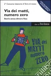 Prezzo Scontato Via dei Matti numero zero. Storie senza dimora fissa