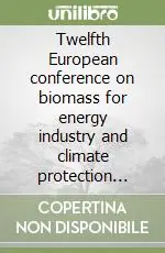 Must-Have Twelfth European conference on biomass for energy industry and climate protection proceedings