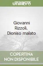 Giovanni Rizzoli. Dioniso malato Sconto