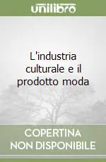 L‘industria culturale e il prodotto moda Esclusivo