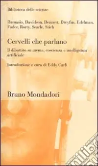 Prezzo Conveniente Cervelli che parlano. Il dibattito su mente, coscienza e intelligenza artificiale