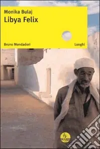 Libya Felix. Ediz. illustrata Quantità Limitata