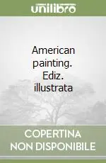 American painting. Ediz. illustrata Prezzo Scontato