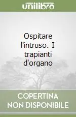 Popolare Ospitare l‘intruso. I trapianti d‘organo