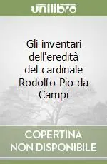 Gli inventari dell‘eredità del cardinale Rodolfo Pio da Campi Promo Stagionale